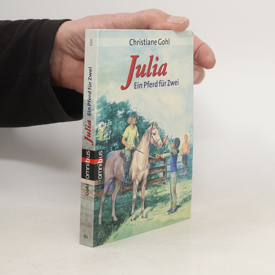Christiane Gohl Julia - ein Pferd für zwei