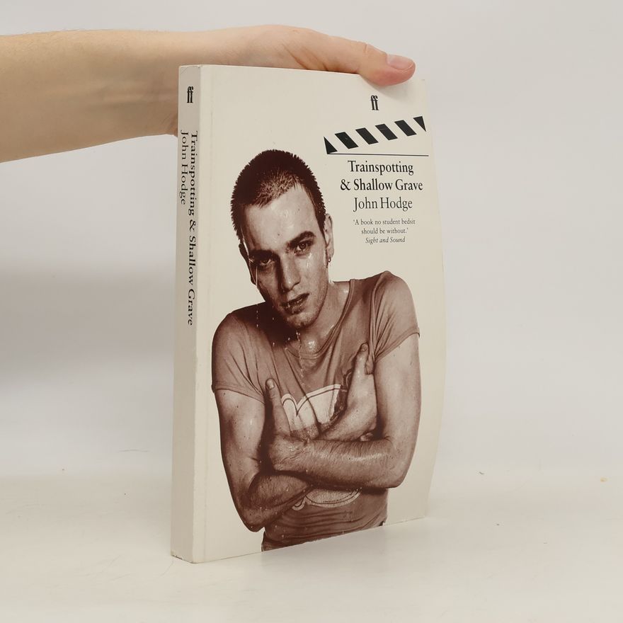 John Hodge Trainspotting ; & Shallow grave
