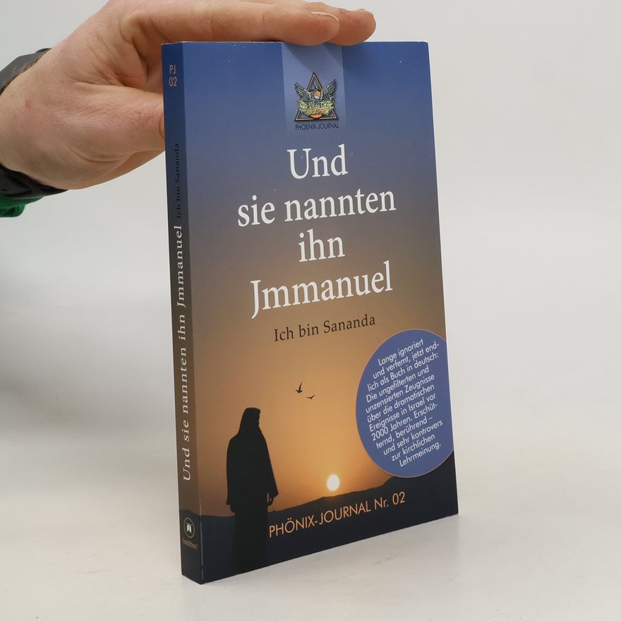 Autorenkollektiv Phönix-Journale Und sie nannten ihn Jmmanuel