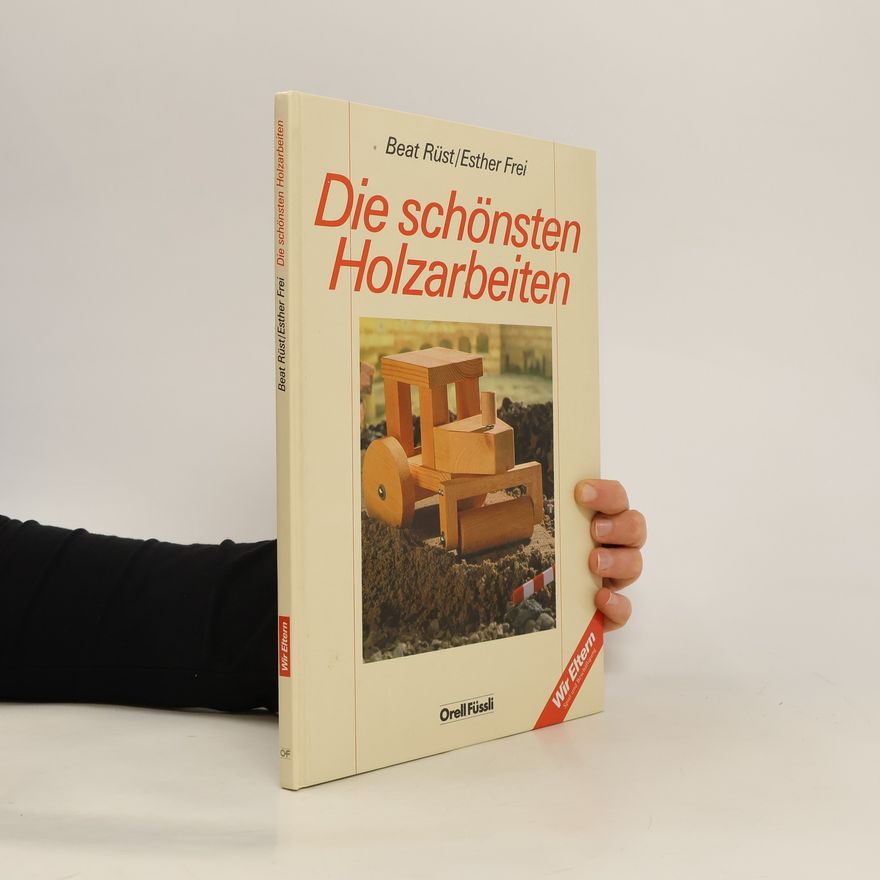 Esther Frei Die 22 [zweiundzwanzig] schönsten Holzarbeiten
