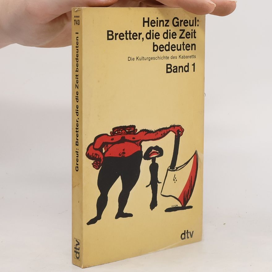 Heinz Greul Bretter, die die Zeit bedeuten. Band 1