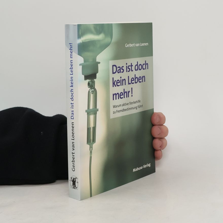 Gerbert van Loenen Das ist doch kein Leben mehr!