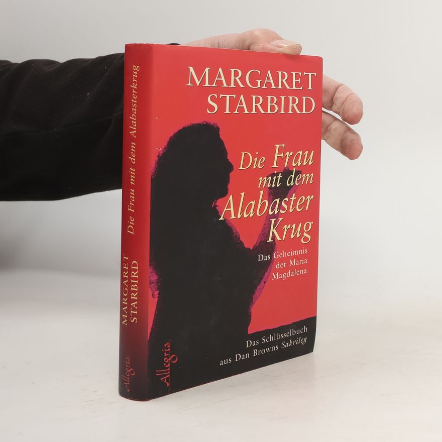 Margaret Starbird Die Frau mit dem Alabasterkrug
