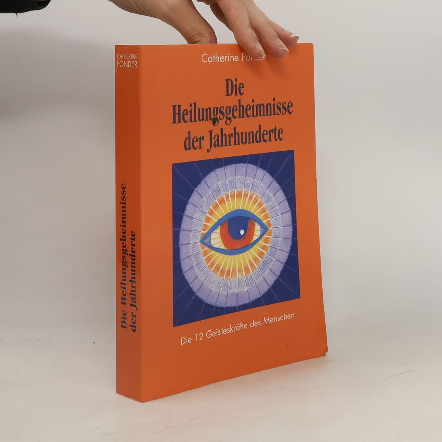 Catherine Ponder Die Heilungsgeheimnisse der Jahrhunderte