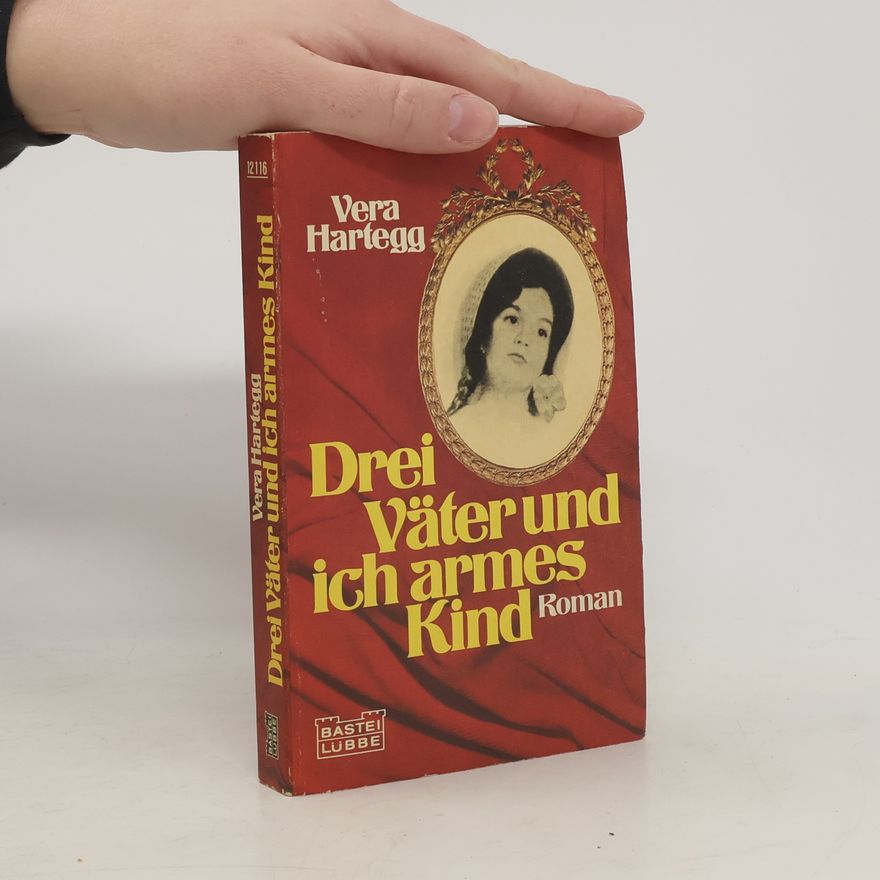 Vera Hartegg Drei Väter und ich armes Kind