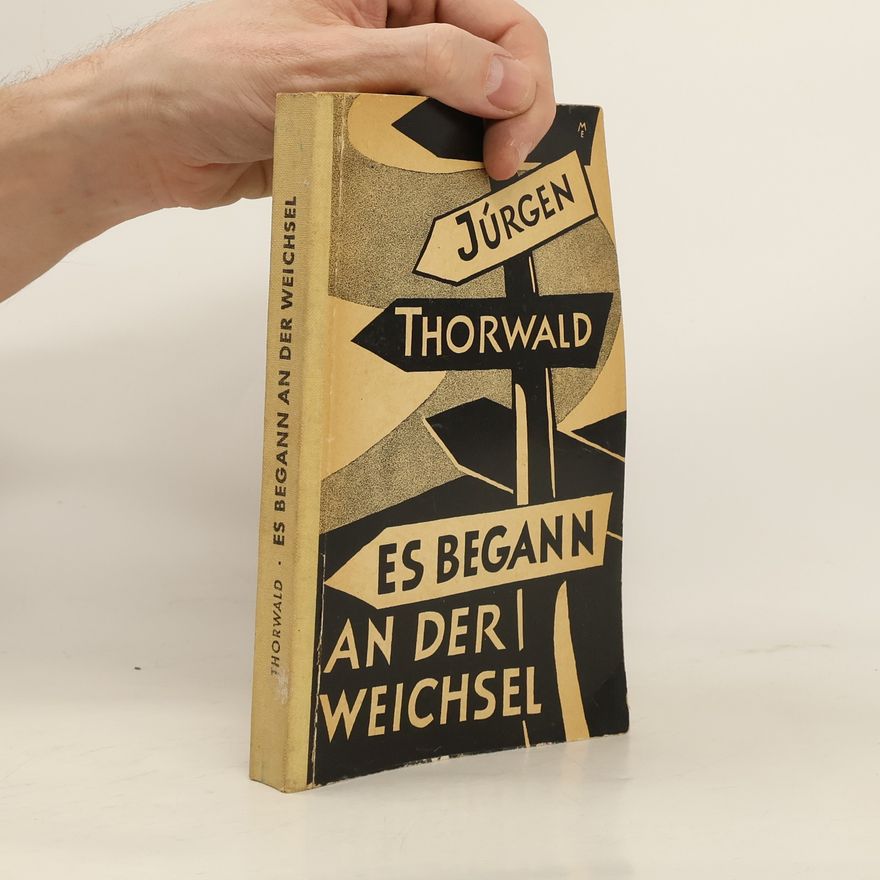 Jürgen Thorwald Es Begann an der Weichsel