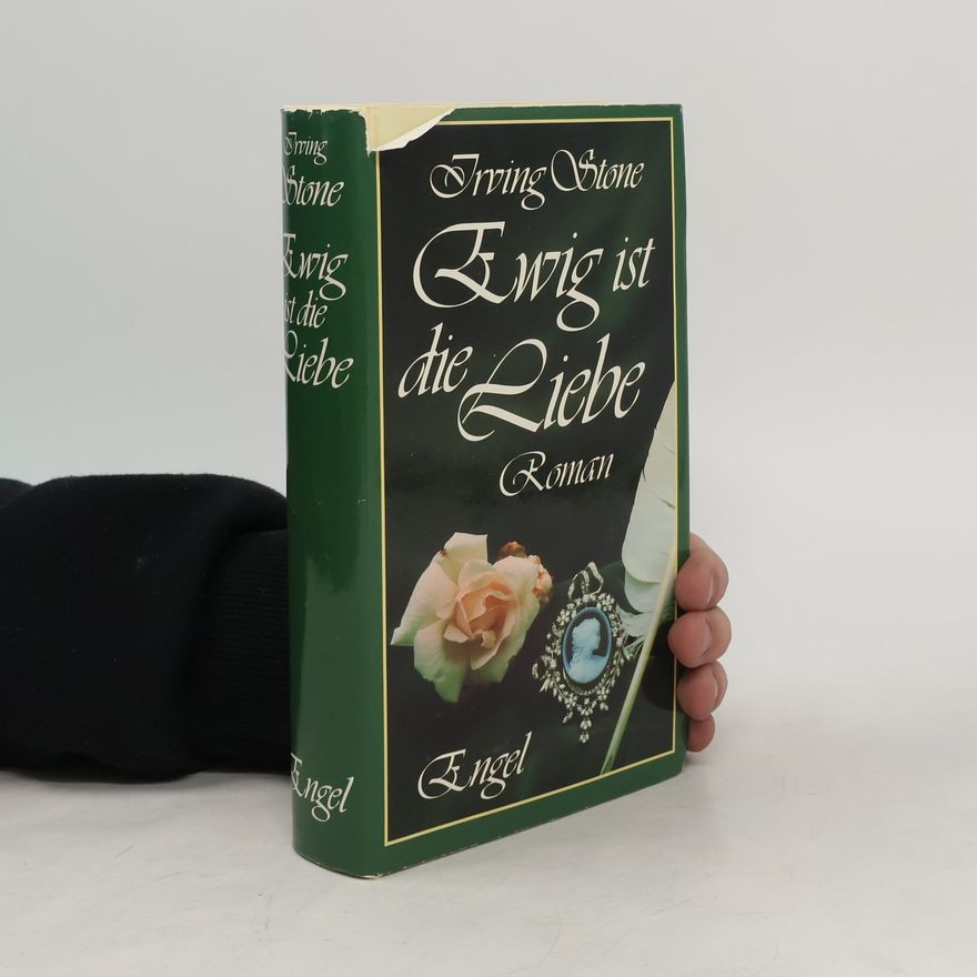 Irving Stone Ewig ist die Liebe