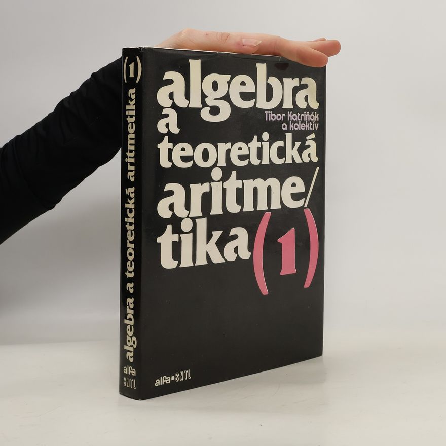 Tibor Katriňák Algebra a teoretická aritmetika
