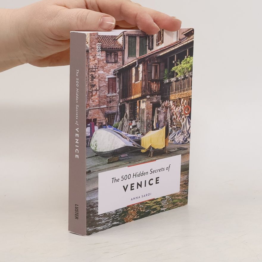 Anna Sardi The 500 Hidden Secrets of Venice