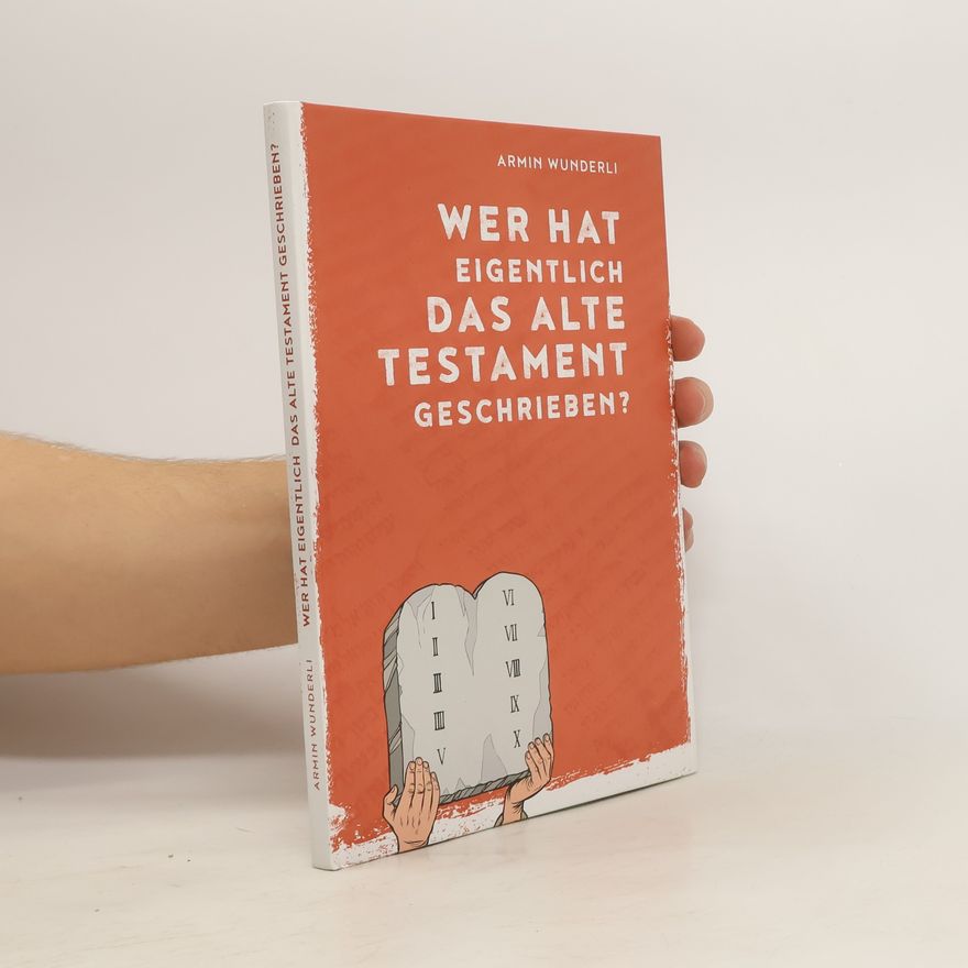 Armin Wunderli Wer hat eigentlich das Alte Testament geschrieben