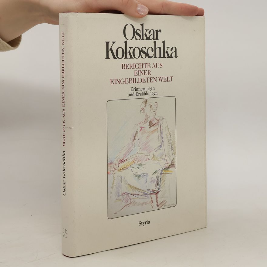 Oskar Kokoschka Berichte aus einer eingebildeten Welt
