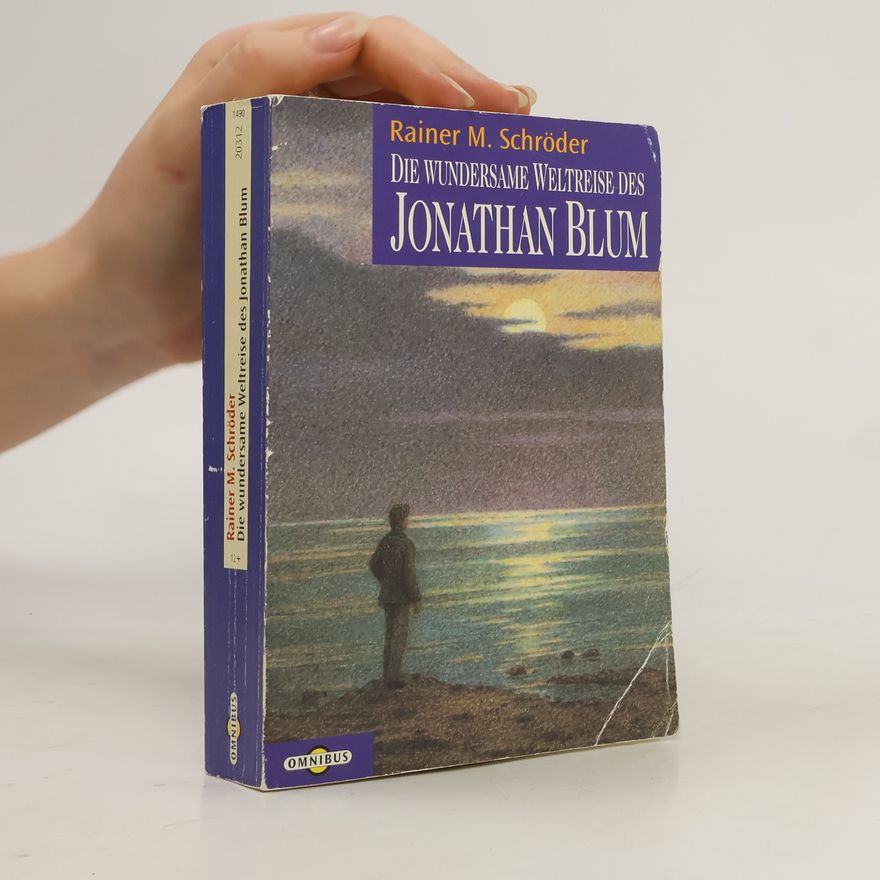 Rainer M. Schröder Die wundersame Weltreise des Jonathan Blum