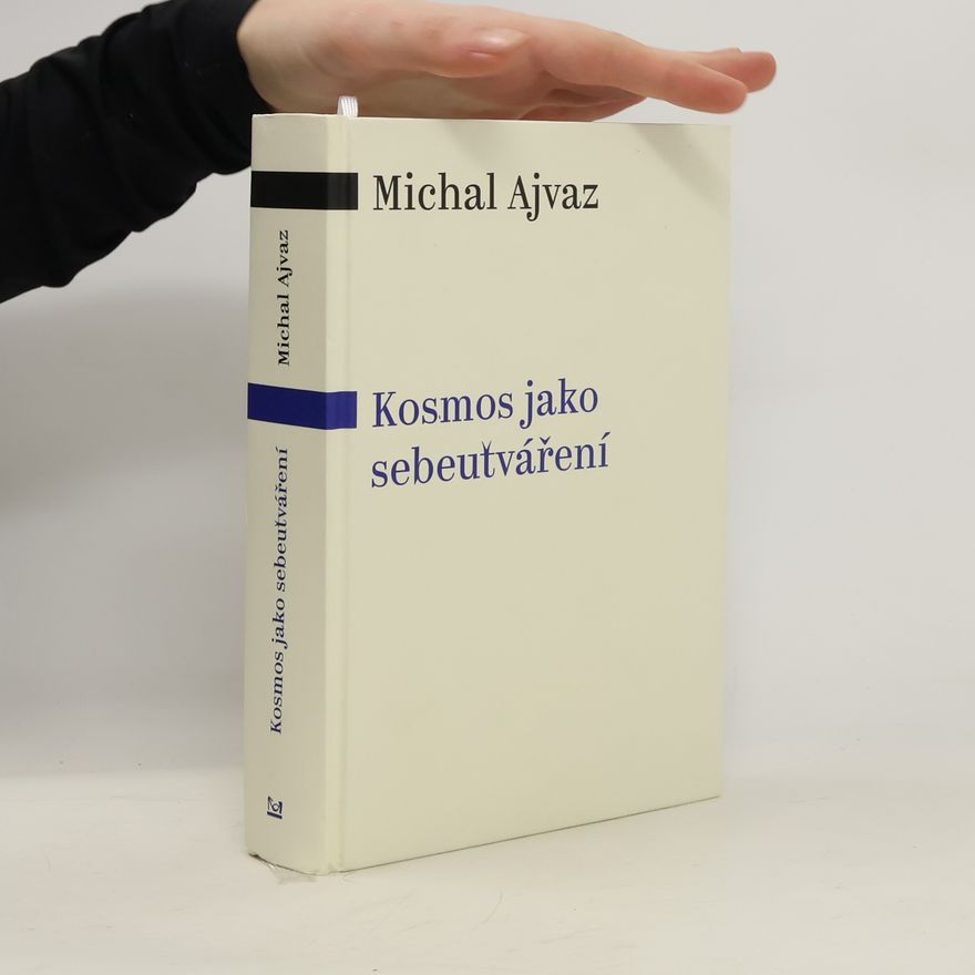 Michal Ajvaz Kosmos jako sebeutváření