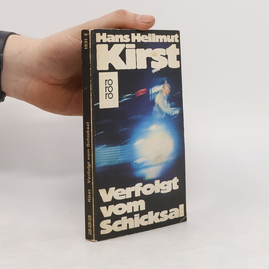 Hans Hellmut Kirst Verfolgt vom Schicksal