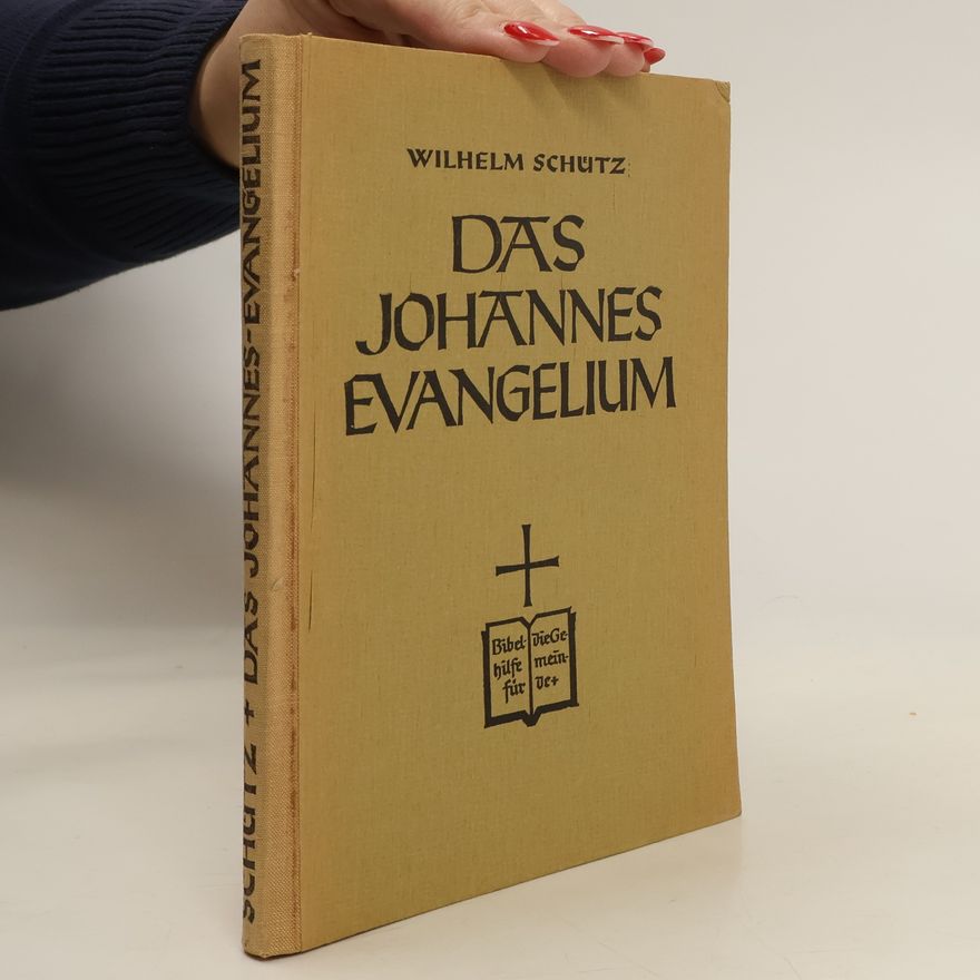 Wilhelm Schütz Das Johannesevangelium