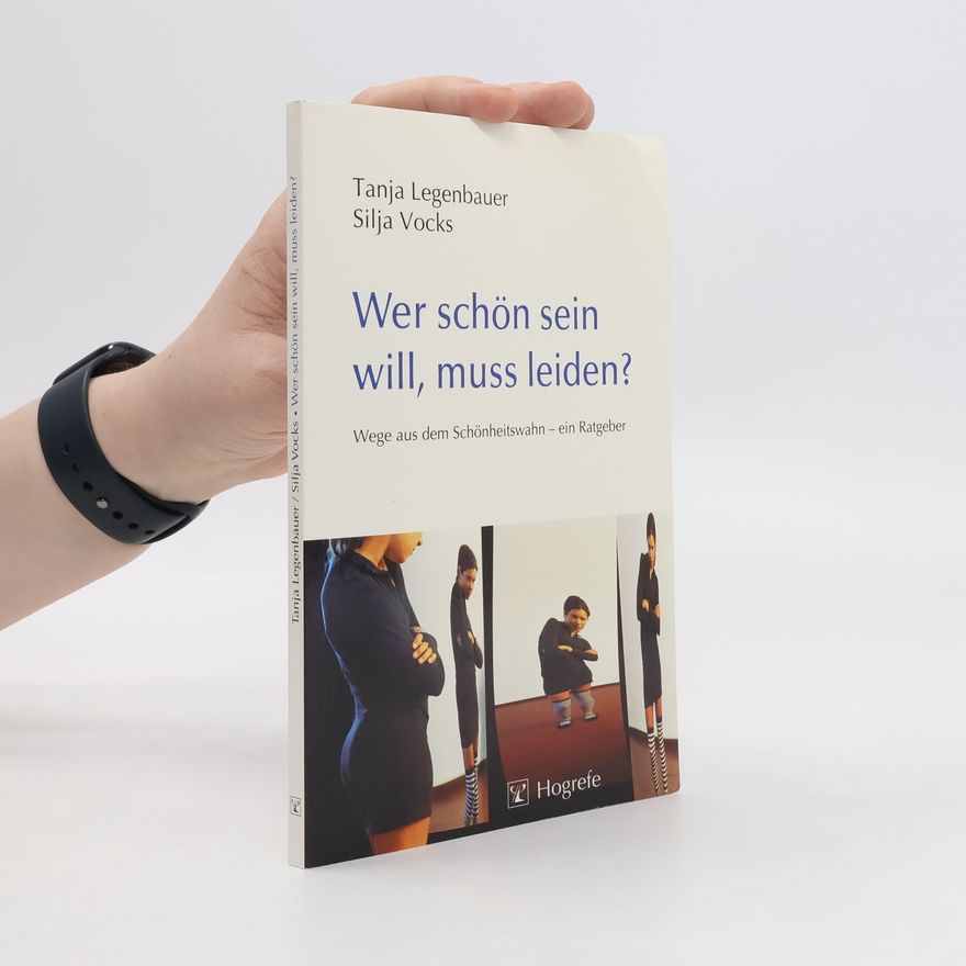 Tanja Legenbauer Wer schön sein will, muss leiden?