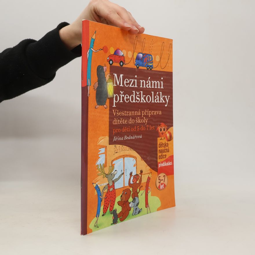 Jiřina Bednářová Mezi námi předškoláky : všestranná příprava dítěte do školy pro děti od 5 do 7 let