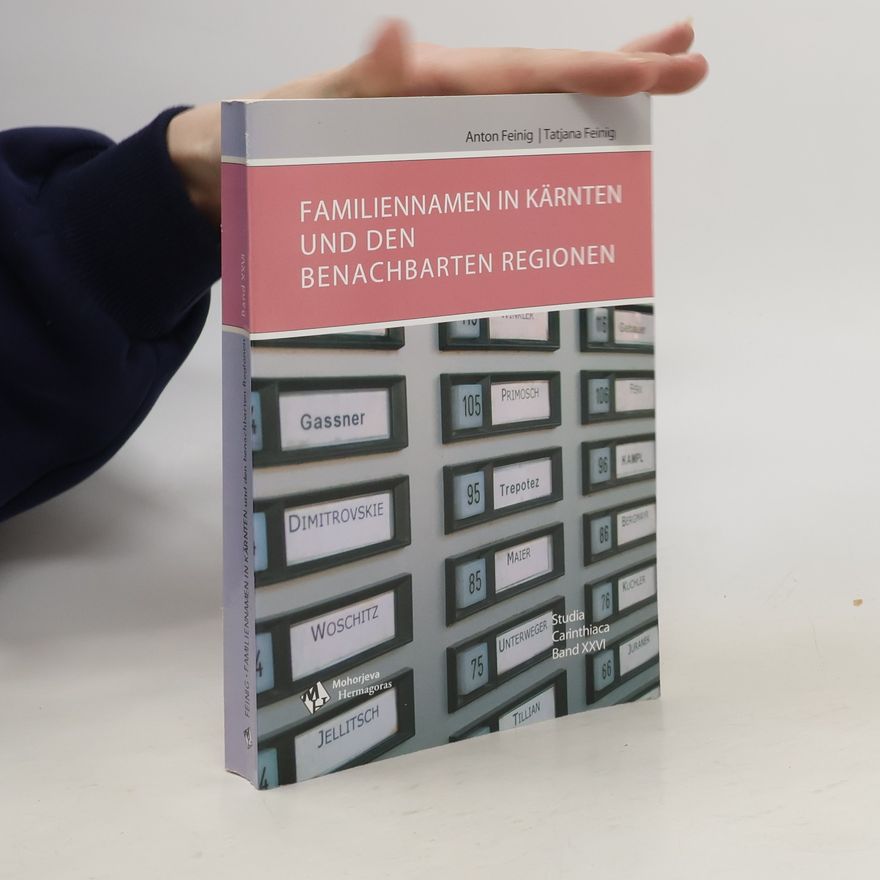 Anton Feinig Familiennamen in Kärnten und den benachbarten Regionen. Band XXVI