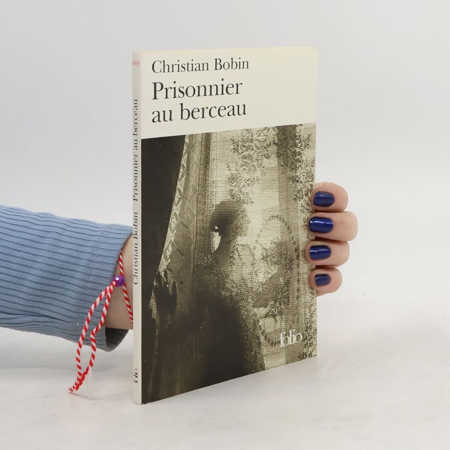 Christian Bobin Prisonnier au berceau