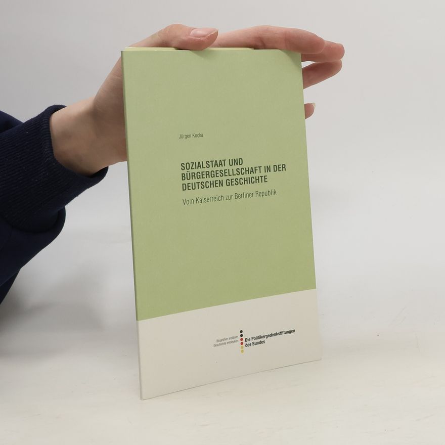Jürgen Kocka Sozialstaat und Bürgergesellschaft in der deutschen Geschichte