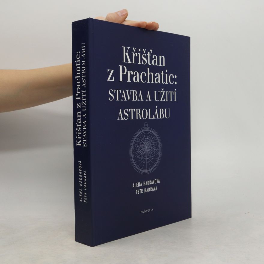 Christian of Prachatice Křišťan z Prachatic: Stavba a užití astrolábu