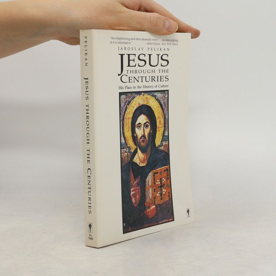 Jaroslav Pelikan Jesus Through the Centuries