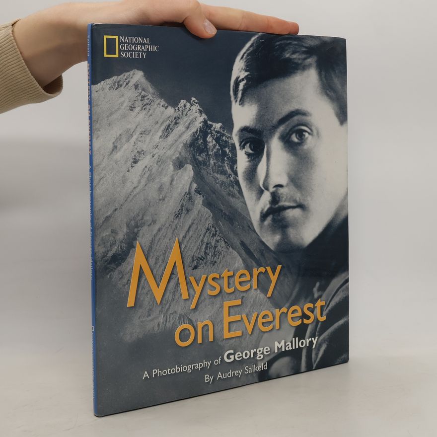 Audrey Salkeld Mystery on Everest: A Photobiography of George Mallory