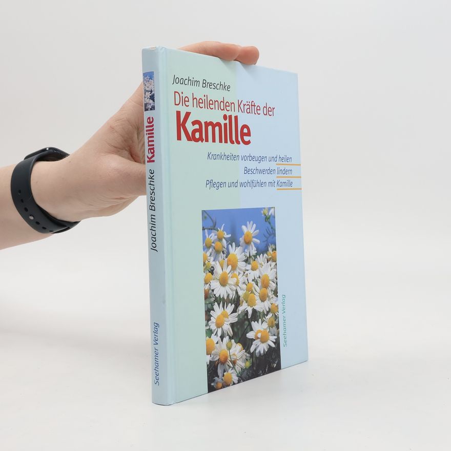 Autorenkollektiv Die heilenden Kräfte der Kamille
