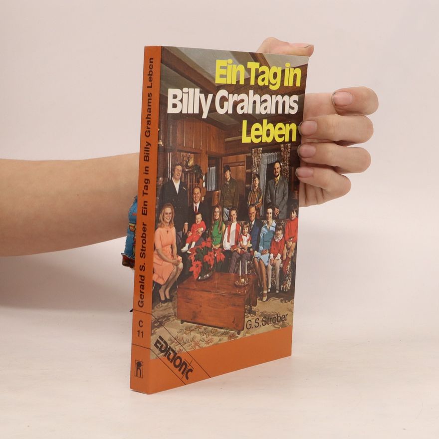 Gerald Strober Ein Tag in Billy Grahams Leben