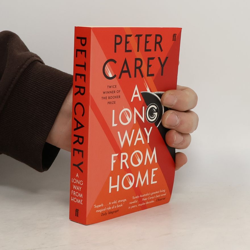 Peter Carey A Long Way From Home