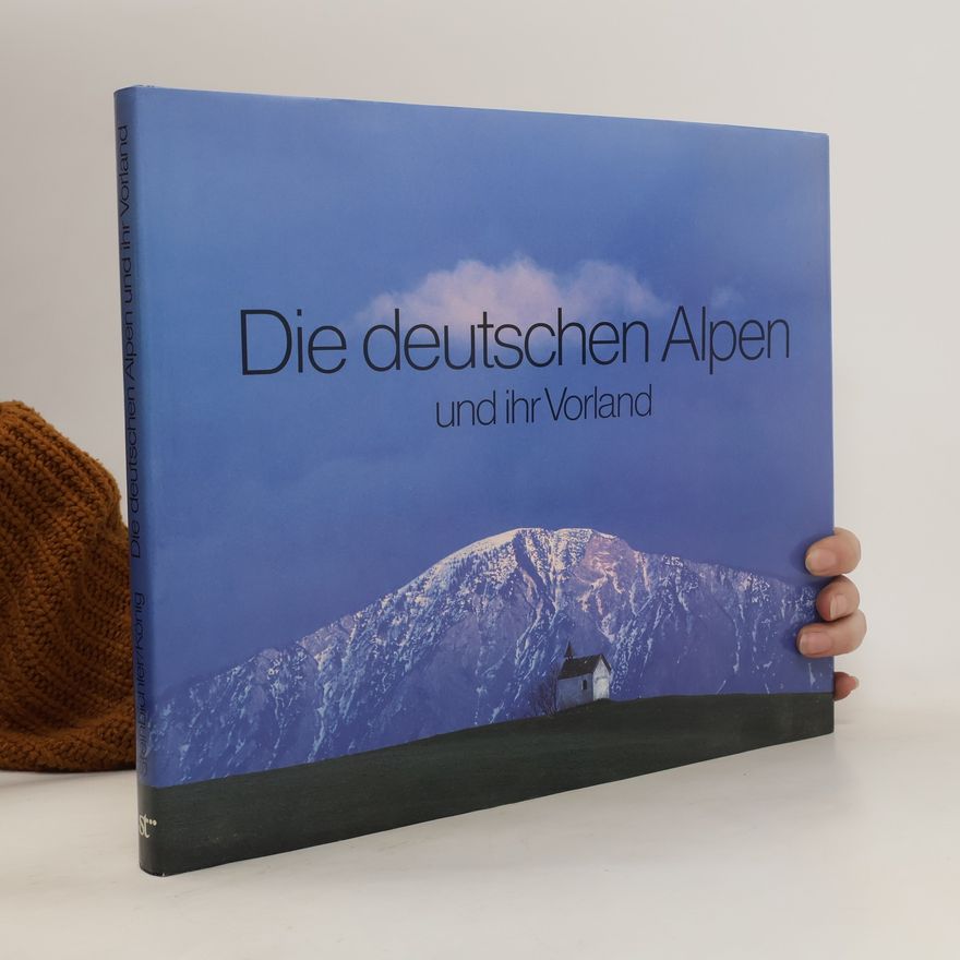 Hans Steinbichler Die deutschen Alpen und ihr Vorland