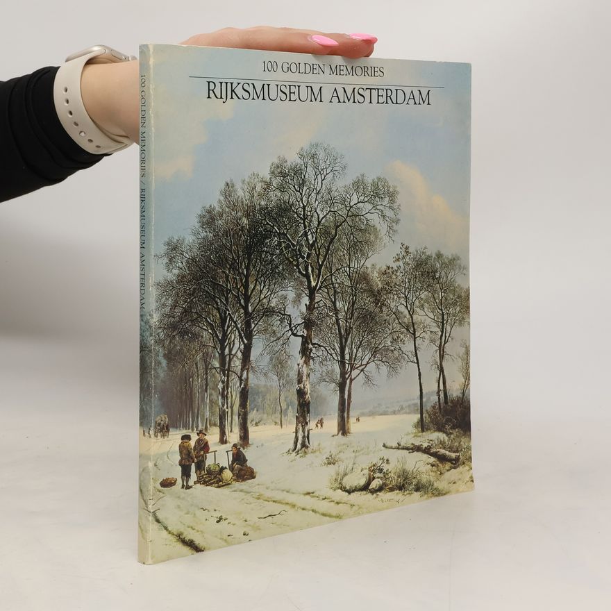 Auteurscollectief 100 Golden Memories. Rijksmuseum Amsterdam
