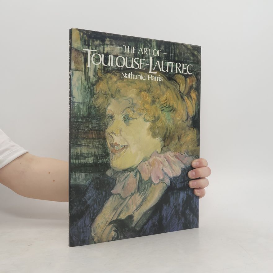 Nathaniel Harris The Art of Toulouse-Lautrec