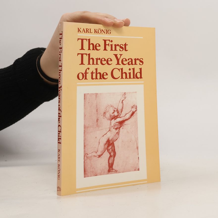 Johann Karl König The First Three Years of the Child
