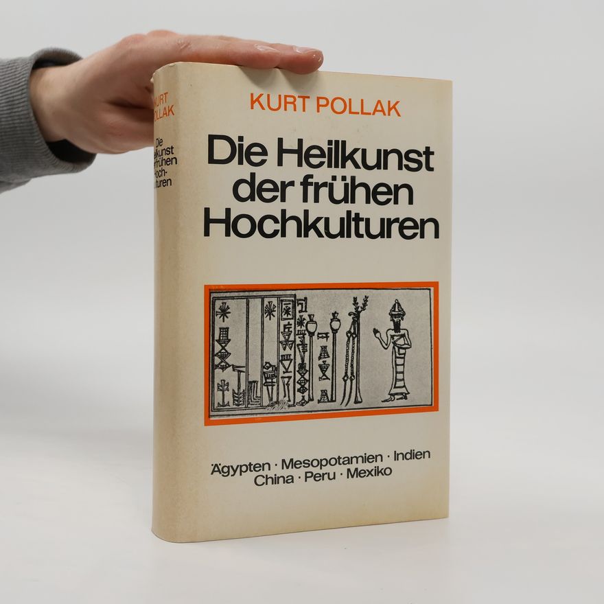 Kurt Pollak Die Heilkunst der frühen Hochkulturen