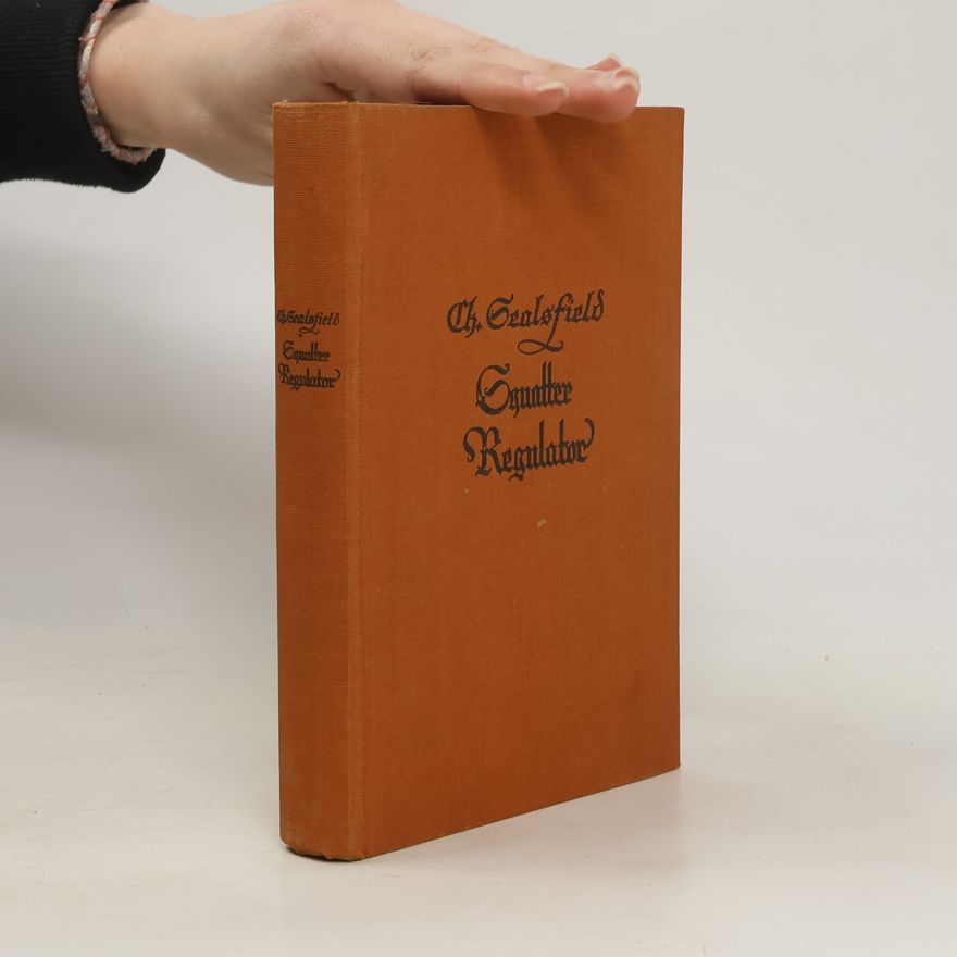 Charles Sealsfield Der Squatter Regulator