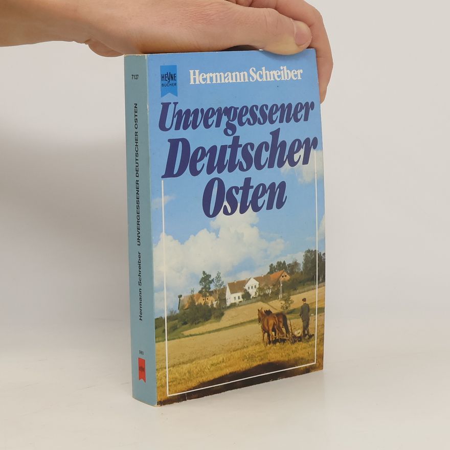 Hermann Schreiber Unvergessener deutscher Osten