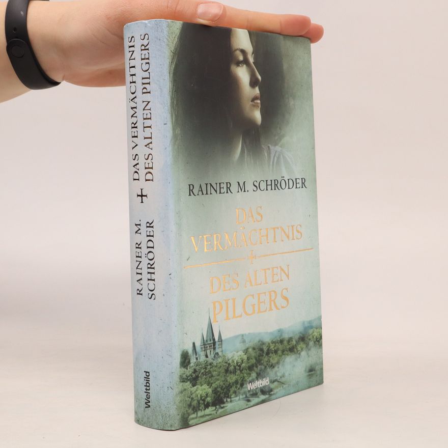Rainer M. Schröder Das Vermächtnis des alten Pilgers