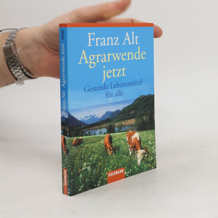 Franz Alt Agrarwende jetzt