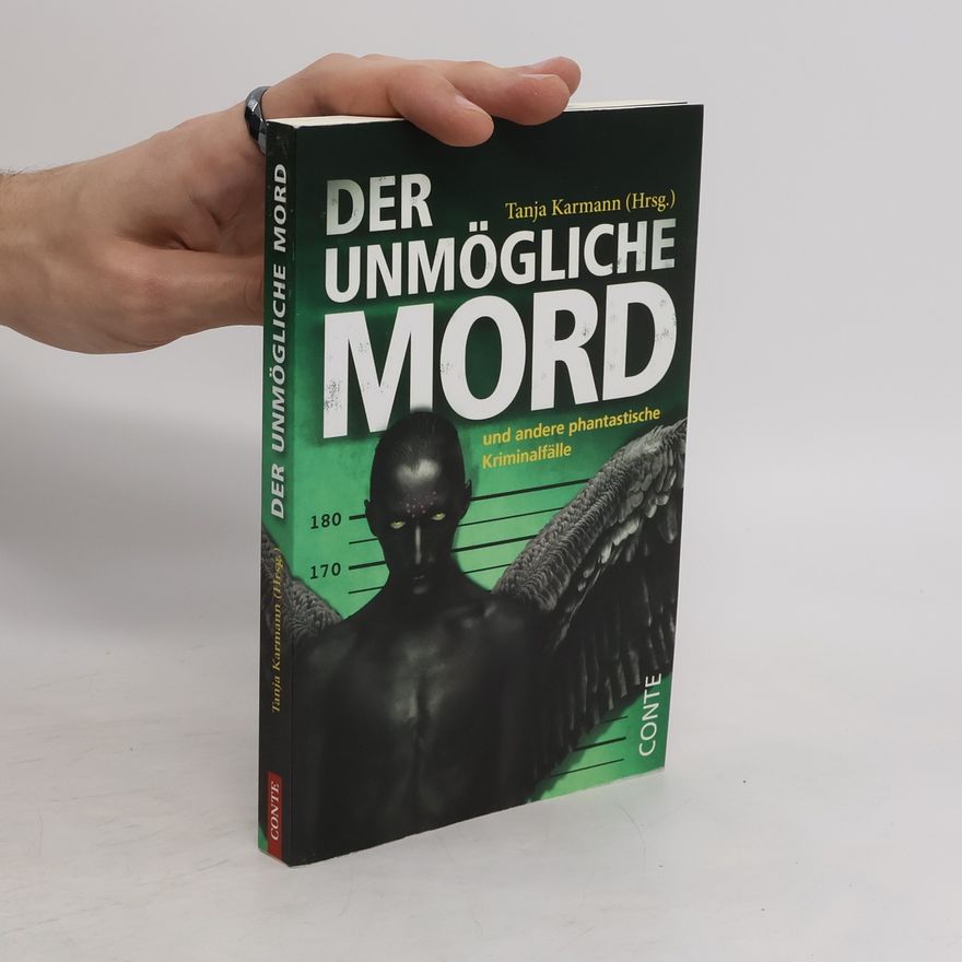 Tanja Karmann Der unmögliche Mord und andere phantastische Kriminalfälle