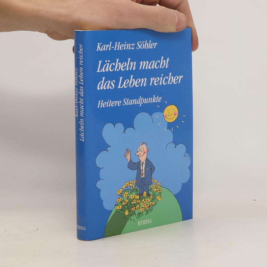 Karl H Söhler Lächeln macht das Leben reicher. Heitere Standpunkte