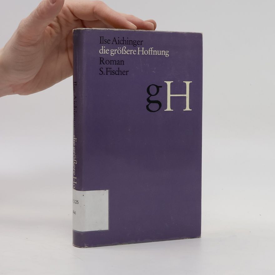 Ilse Aichinger Die größere Hoffnung