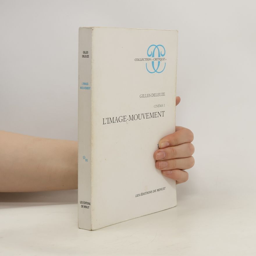 Gilles Deleuze Cinéma 1. L'image-mouvement