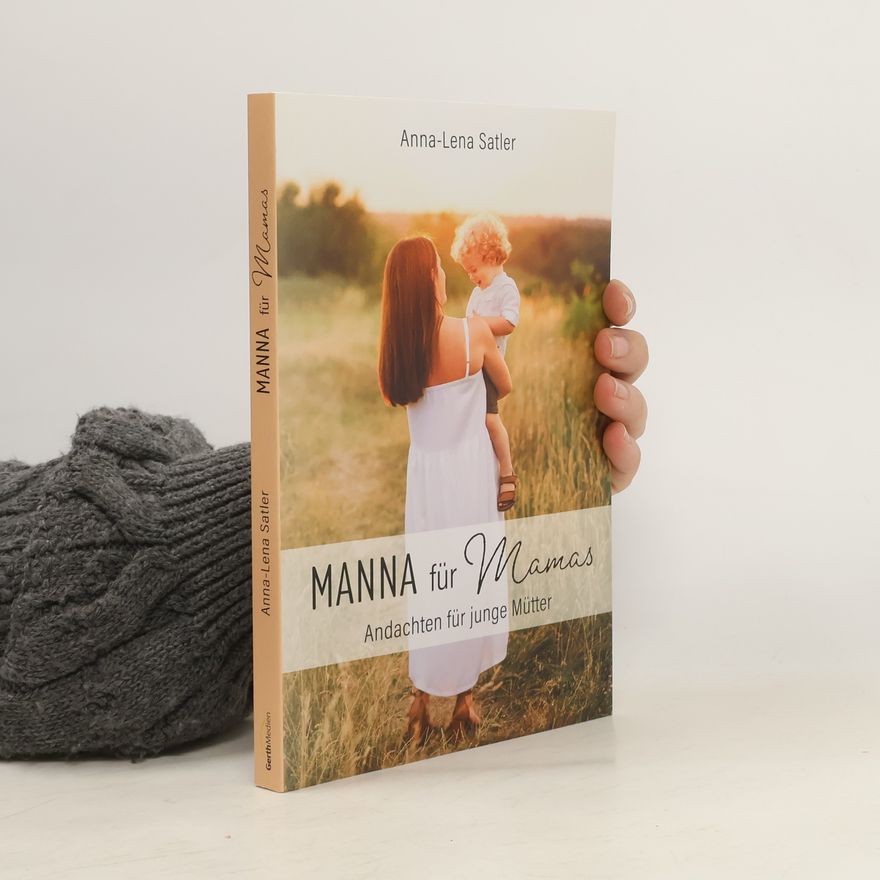 Anna-Lena Satler Manna für Mamas. Andachten für junge Mütter