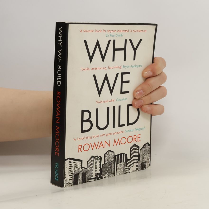 Rowan Moore Why We Build