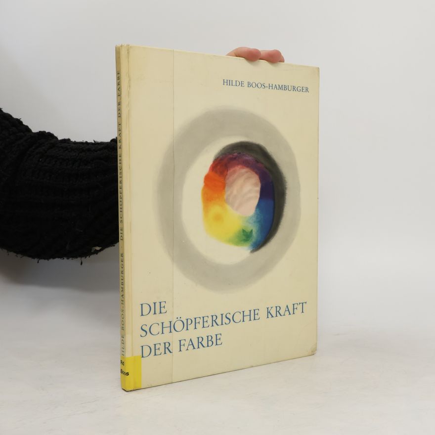 Hilde Boos-Hamburger Die schöpferische Kraft der Farbe