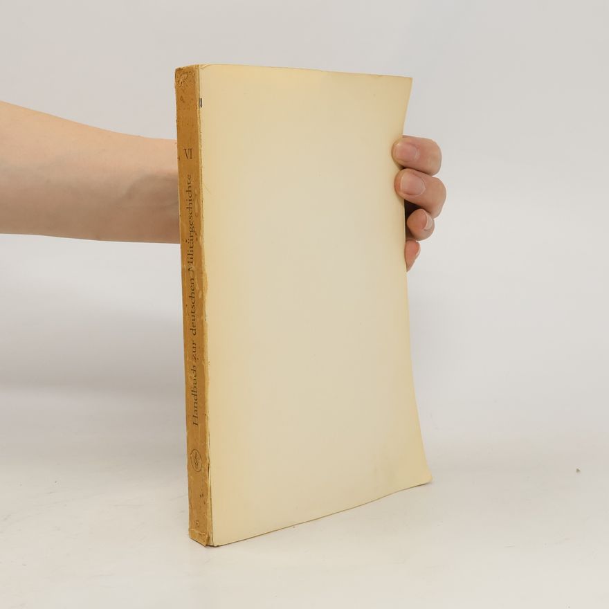 Autorenkollektiv Handbuch zur deutschen Militärgeschichte 1648 - 1939 Band VI.