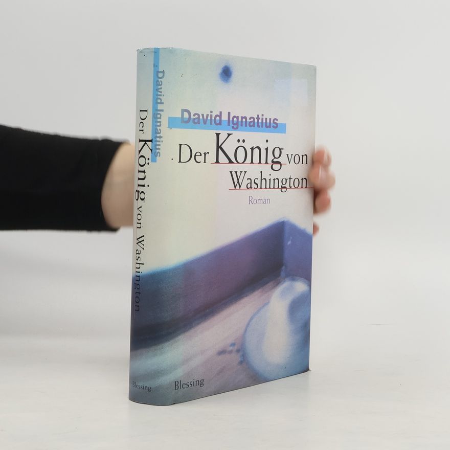 David Ignatius Der König von Washington