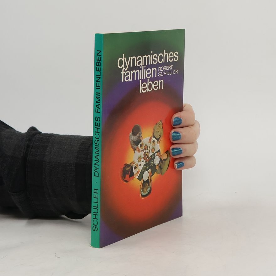 Robert H. Schuller Dynamisches Familienleben