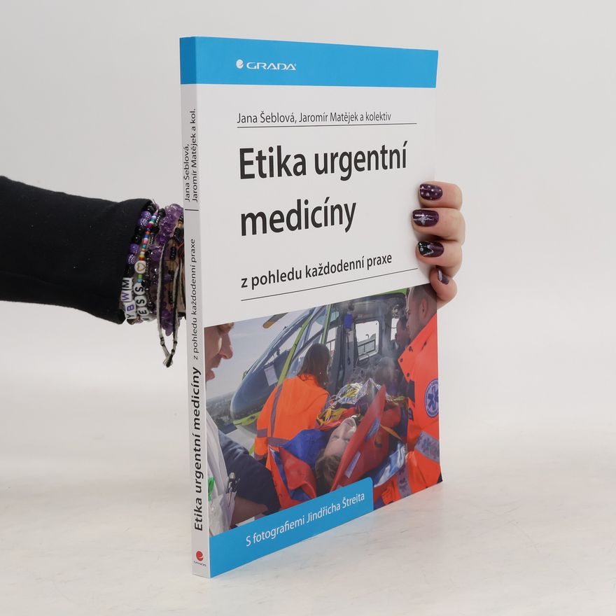 Jana Šeblová Etika urgentní medicíny z pohledu každodenní praxe